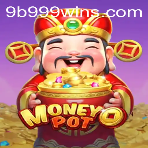Unveiling the Exciting World of MoneyPot and the Thrilling '9B 999' Experience